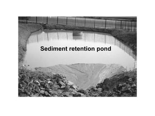 Sediment retention pond
 