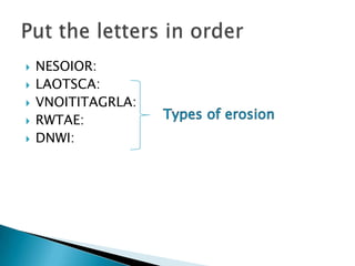    NESOIOR:
   LAOTSCA:
   VNOITITAGRLA:
   RWTAE:
   DNWI:
 