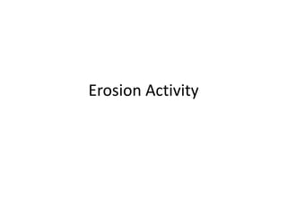 Erosion Activity
 