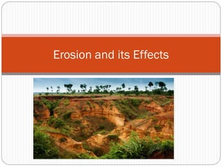 Erosion and its Effects
 