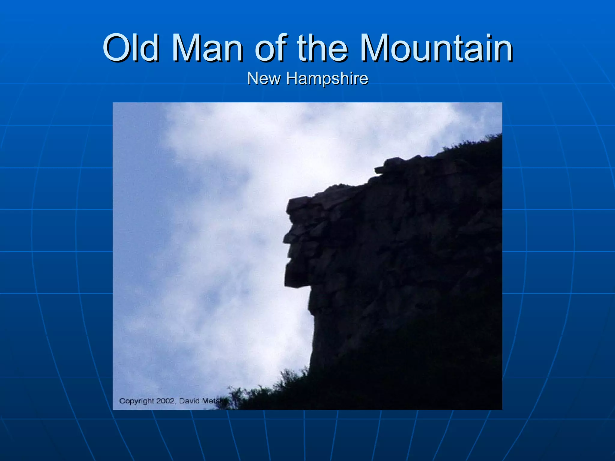 Old Man of the Mountain
        New Hampshire
 
