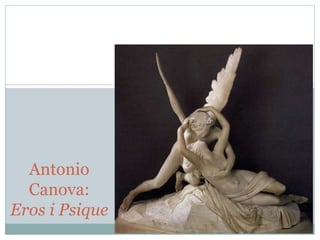Antonio
Canova:
Eros i Psique
 