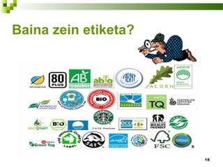 18
Baina zein etiketa?
 