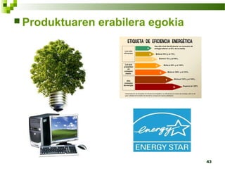 43
 Produktuaren erabilera egokia
 