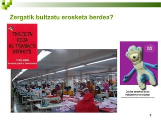 7
Zergatik bultzatu erosketa berdea?
 