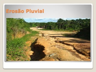 Erosão Pluvial
 
