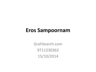 Eros Sampoornam 
GrahSearch.com 
9711230362 
15/10/2014 
 
