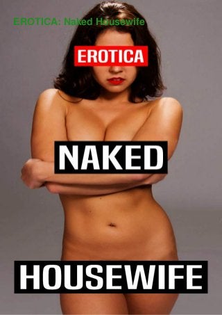 EROTICA: Naked Housewife
 