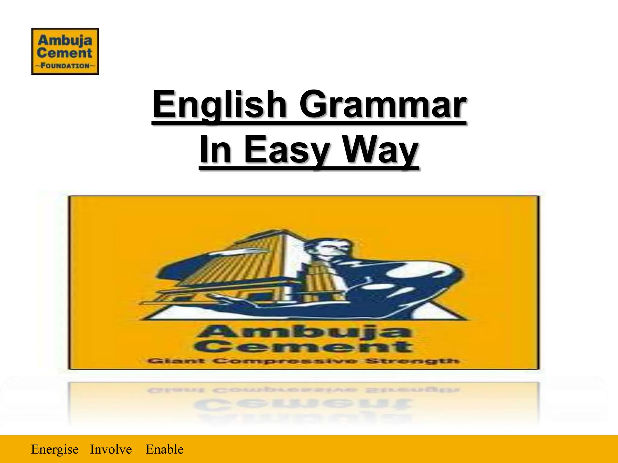 Energise Enable
Involve
English Grammar
In Easy Way
 
