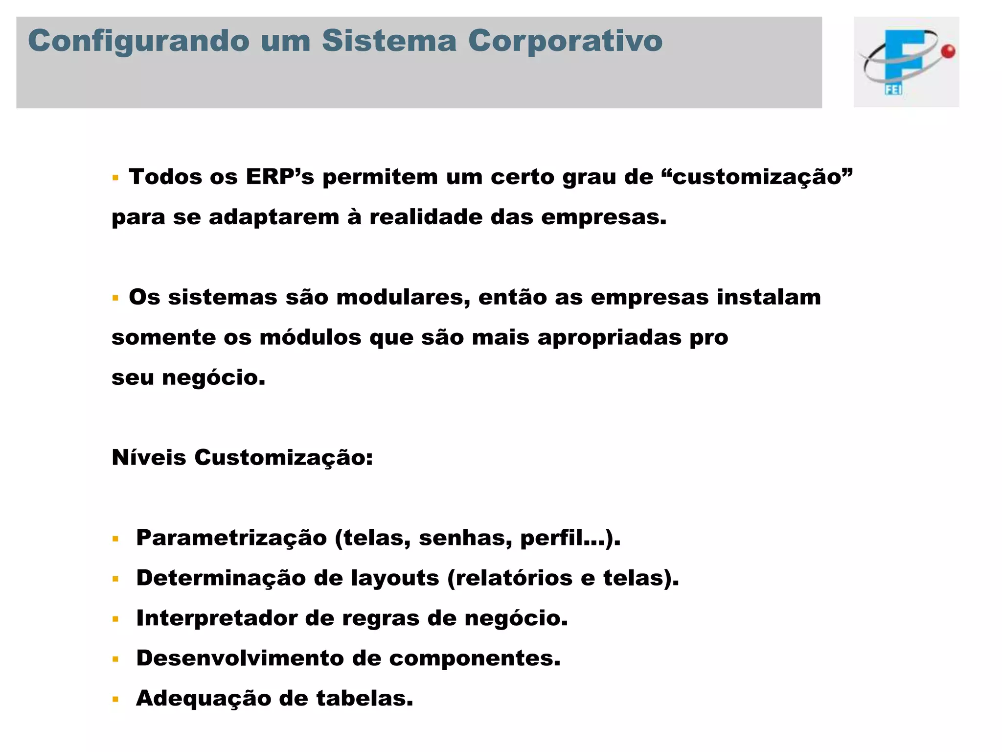 Se a empresa quer implementar sem ter a visão clara de implicações nos negócios, o sonho de integraçãopode se tornar um pesadelo.Certamente os sistemas podem trazer grandes recompensas,mas claro que os riscos existem.Davenport, Thomas. Putting the Enterprise into the Enterprise System. HBR Jul-Aug 1998. Pág. 121; 131.