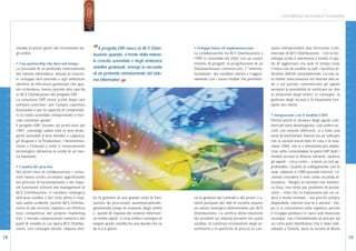 L’ENTERPRISE RESOURCE PLANNING




                                                                                                                                                                                                                           D I G I T A L E
                        zionale in pochi giorni dal ricevimento de-
                        gli ordini.
                                                                        “Il progetto ERPanasce indella notevo-
                                                                        buzione quando, fronte
                                                                                                  BCS Distri-          • Sviluppi futuri ed implementazioni
                                                                                                                       La collaborazione tra BCS Distribuzione e
                                                                                                                                                                        sumo indispensabili alla Direzione Com-
                                                                                                                                                                        merciale di BCS Distribuzione. Con la tec-
                                                                                                                       l’ERP si consolida nel 2002 con un nuovo         nologia scelta il warehouse è inoltre in gra-
                                                                        le crescita aziendale e degli ambiziosi
                        • Una partnership che dura nel tempo                                                           insieme di progetti: la progettazione di un      do di aggiornare via web in tempo reale
                        La necessità di un profondo rinnovamento        obiettivi gestionali, emerge la necessità      Datawarehouse commerciale, l’“informa-           l’intera rete di vendita su tutti i business in-
                        del sistema informativo, dovuta al crescen-     di un profondo rinnovamento del siste-         tizzazione” dei venditori esterni e l’aggior-    dicators definiti aziendalmente. La rete sa-
                        te sviluppo dell’azienda e agli ambiziosi       ma informativo .                               namento con i nuovi moduli che permetto-         rà inoltre interconnessa via Internet alla se-
                        obiettivi di efficienza gestionale che que-                      ”                                                                              de e sul portale commerciale gli agenti




                                                                                                                                                                                                                           I N N O V A Z I O N E
I N N O V A Z I O N E




                        sto richiedeva, hanno portato alla nascita                                                                                                      avranno la possibilità di verificare on line
                        in BCS Distribuzione del progetto ERP.                                                                                                          la situazione degli ordini, le consegne, la
                        La soluzione ERP viene scelta dopo una                                                                                                          gestione degli incassi e la situazione con-
                        software selection “per l’ampia copertura                                                                                                       tabile dei clienti.
                        funzionale e per la capacità di comprende-
                        re la realtà aziendale interpretando il mer-                                                                                                    • Integrazione con il modulo CRM
                        cato consumer goods”.                                                                                                                           Poiché anche le strutture degli agenti com-
                        Il progetto ERP, iniziato nei primi mesi del                                                                                                    merciali sono disomogenee, con ordini rac-
                        1997, coinvolge subito tutte le aree strate-                                                                                                    colti con metodi differenti, si è fatto una
                        giche aziendali (l’area Vendite e Logistica,                                                                                                    sorta di benchmark interno tra un software
                        gli Acquisti e la Produzione, l’Amministra-                                                                                                     che la società aveva fatto in casa e la solu-
                        zione e Finanza) e vede il rinnovamento                                                                                                         zione CRM, che si è dimostrata più adatta.
                        tecnologico attraverso la scelta di un nuo-                                                                                                     Una volta consolidatasi la parte ERP (tutti i
                        vo hardware.                                                                                                                                    moduli escluse le Risorse Umane), saranno
                                                                                                                                                                        gli agenti – circa cento – a farne un test ap-
                        • L’analisi dei processi                                                                                                                        profondito. Quanto al collegamento con la
                        Nei primi mesi di collaborazione i consu-                                                                                                       sede, sebbene il CRM preveda internet, l’a-
                        lenti hanno svolto un’analisi approfondita                                                                                                      zienda considera il web come seconda al-
D I G I T A L E




                        dei processi di funzionamento e dei requi-                                                                                                      ternativa: “Meglio la normale rete telefoni-
                        siti funzionali richiesti dal management di                                                                                                     ca fissa, non tanto per problemi di presta-
                        BCS Distribuzione. Il carattere strategico                                                                                                      zioni – visto che la transazione per un or-
                        dell’area vendite e del ciclo attivo è risul-   tre la gestione di una grande mole di tran-    no la gestione dei contratti e dei premi. L’a-   dine è molto limitata – ma perché sempre
                        tato subito evidente, perché BCS Distribu-      sazioni da processare automaticamente,         nalisi puntuale dei dati di vendita assume       disponibile, Internet non lo è ancora”. Do-
                        zione fa del servizio logistico un’effettiva    garantendo tempi di evasione degli ordini      un valore strategico determinante per BCS        po ci si concentrerà sulla logistica, perché
                        leva competitiva del proprio marketing          e, quindi di risposta del sistema informati-   Distribuzione. La verifica della rotazione       il Gruppo produce in varie sedi dislocate
                        mix. L’elevata composizione numerica dei        vo molto rapidi: il ciclo ordine-consegna al   dei prodotti sui display presenti nei punti      ovunque, con l’intendimento di arrivare ad
                        punti di vendita in cui opera BCS Distribu-     singolo punto vendita ha una durata che va     vendita, la continua rivisitazione degli as-     un certo polo distributivo che è stato indi-
                        zione, con consegne dirette, impone inol-       da 4 a 6 giorni.                               sortimenti e le politiche di prezzo al con-      viduato a Tortona, dove la società di Biella

18                                                                                                                                                                                                                                  19
 