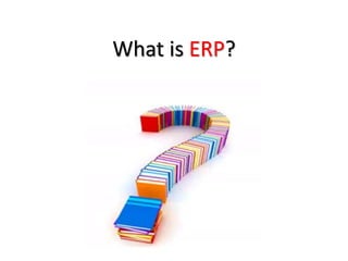 What is ERP?
 