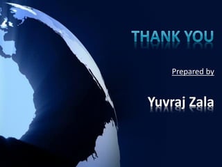 Prepared by


Yuvraj Zala
 