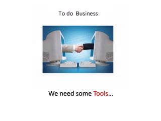 We need some Tools…
 