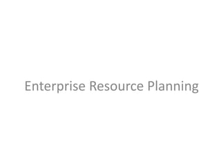 Enterprise Resource Planning
 