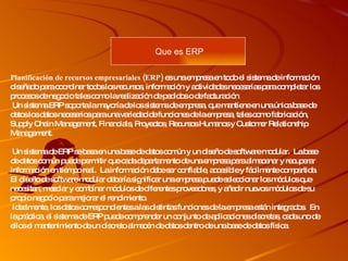 Planificación de recursos empresariales (ERP)  es una empresa en todo el sistema de información diseñado para coordinar to...