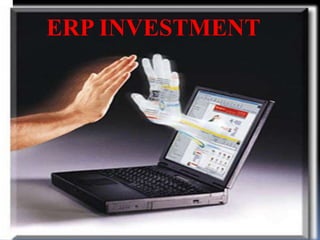 ERP INVESTMENT
 