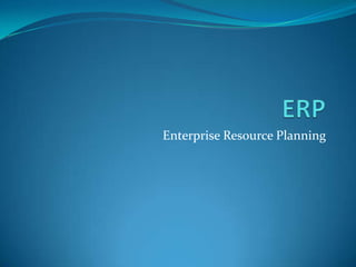 Enterprise Resource Planning

 