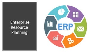 Enterprise
Resource
Planning
 