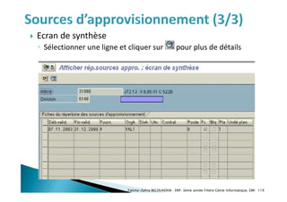  Ecran de synthèse
◦ Sélectionner une ligne et cliquer sur pour plus de détails
Fatima-Zahra BELOUADHA . ERP. 3ème année Filière Génie Informatique, EMI 119
 