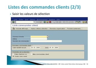  Saisir les valeurs de sélection
Fatima-Zahra BELOUADHA . ERP. 3ème année Filière Génie Informatique, EMI 90
 