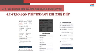 4.2.4 TẠO ĐƠN PHÉP TRÊN APP KHI NGHỈ PHÉP
4.2. SỬ DỤNG ERP BẰNG APP IMAP EMPLOYEE
 