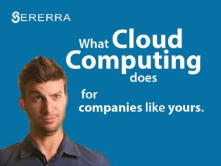 What Cloud Computing Does for Companies like Yours