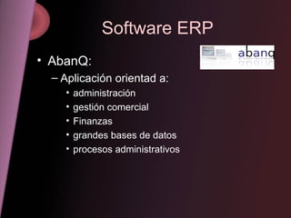 Software ERP AbanQ: Aplicación orientad a: administración gestión comercial Finanzas grandes bases de datos  procesos administrativos  