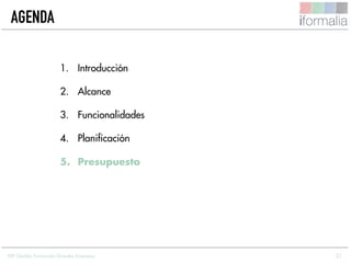 31
AGENDA
1. Introducción
2. Alcance
3. Funcionalidades
4. Planificación
5. Presupuesto
ERP Gestión Formación Grandes Empresas
 