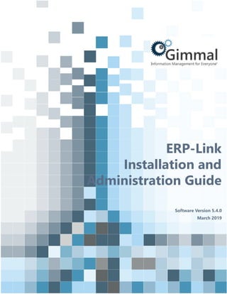 ERP-Link
Installation and
Administration Guide
Software Version 5.4.0
March 2019
 