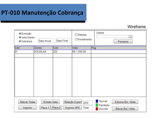 PT-010 Manutenção Cobrança

                             Wireframe
 