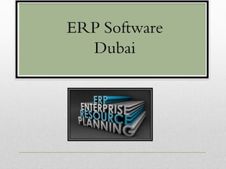 ERP Software
Dubai
 