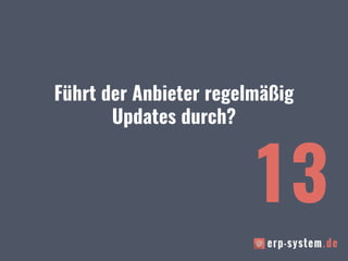 Führt der Anbieter regelmäßig
Updates durch?
13
 