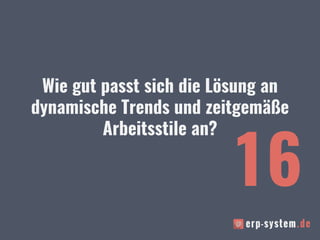 Wie gut passt sich die Lösung an
dynamische Trends und zeitgemäße
Arbeitsstile an?
16
 
