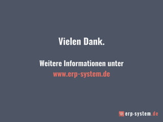Vielen Dank.
Weitere Informationen unter
www.erp-system.de
 