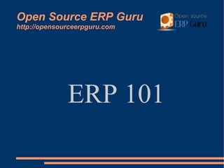 Open Source ERP Guru http://opensourceerpguru.com ,[object Object]