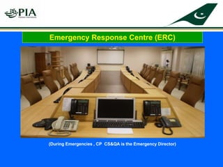 Emergency Response Centre (ERC)
(During Emergencies , CP CS&QA is the Emergency Director)
 