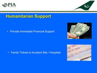 • Provide Immediate Financial Support
Humanitarian Support
• Family Tickets to Accident Site / Hospitals
 
