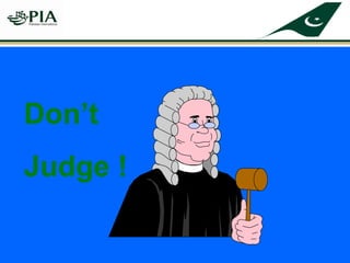 Don’t
Judge !
 