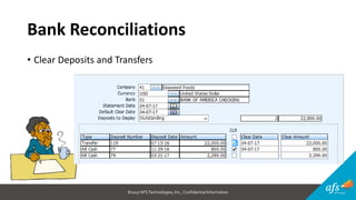©2017 AFSTechnologies, Inc.,Confidential Information
Bank Reconciliations
• Clear Deposits and Transfers
 