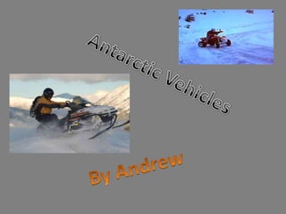 Antarctic Vehicles By Andrew 