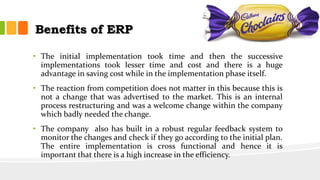 Benefits of ERP
• The initial implementation took time and then the successive
implementations took lesser time and cost a...