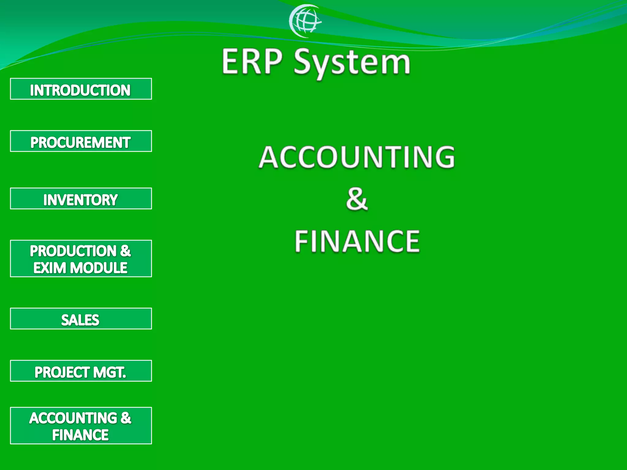 ERP SystemRecord the details of the EXIM documents, invoice, payment shipment details etc.