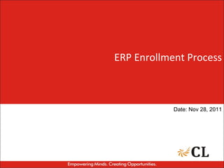 ERP Enrollment Process Date: Nov 28, 2011 