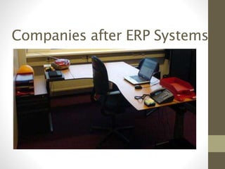 Companies after ERP Systems
 
