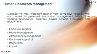 Accounting & Finance
  Record your operations in a few clicks and manage all your financial
  activities in one place. Financial operations has never been easier

  •   Invoicing
  •   Payments
  •   Payroll
  •   Expenses
  •   Legal Reports
  •   Financial Reports
  •   General Ledger
  •   Easy reconciliation
  •   Dashboard & KPIs
 