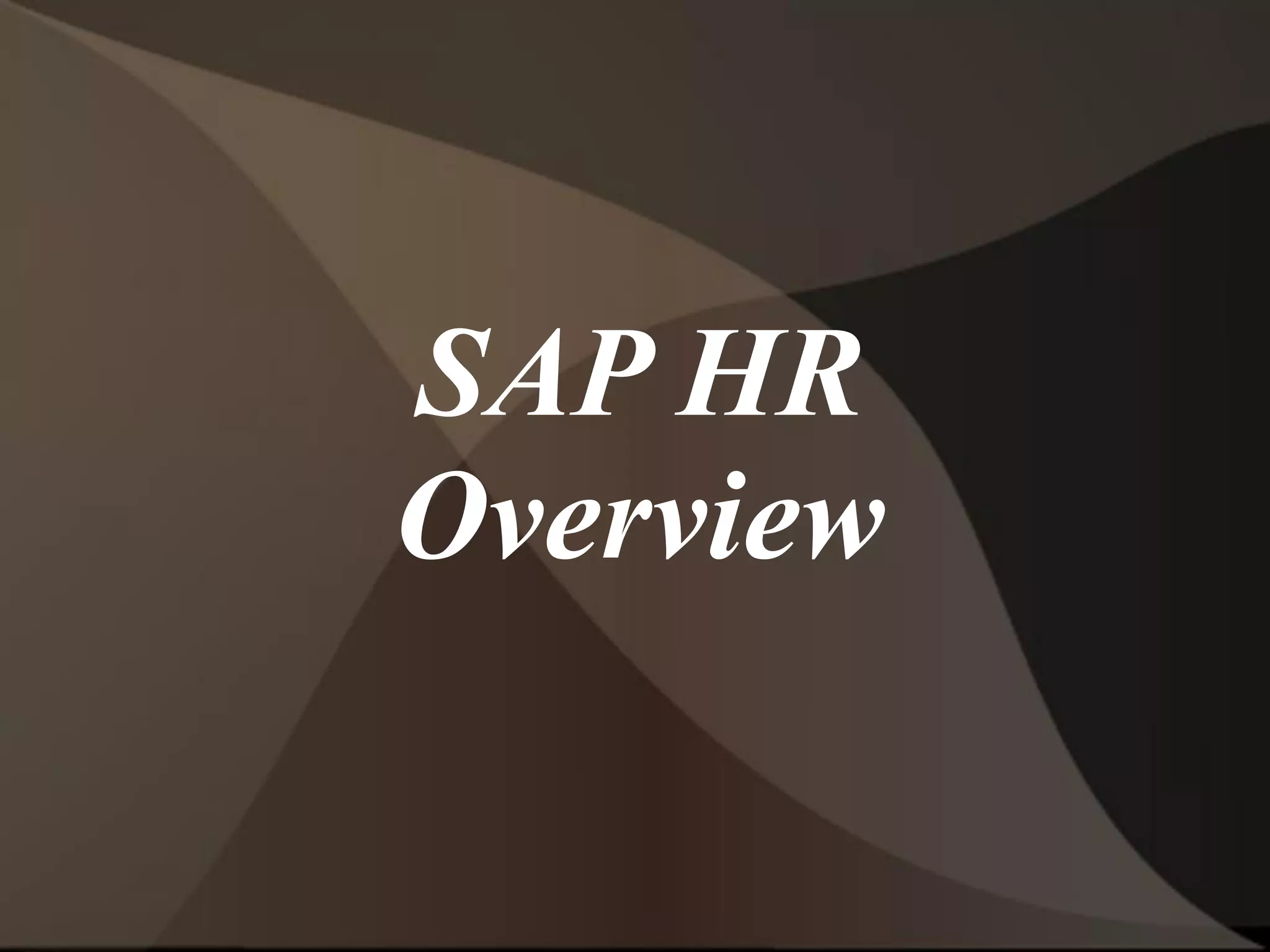 SAP HR
Overview
 