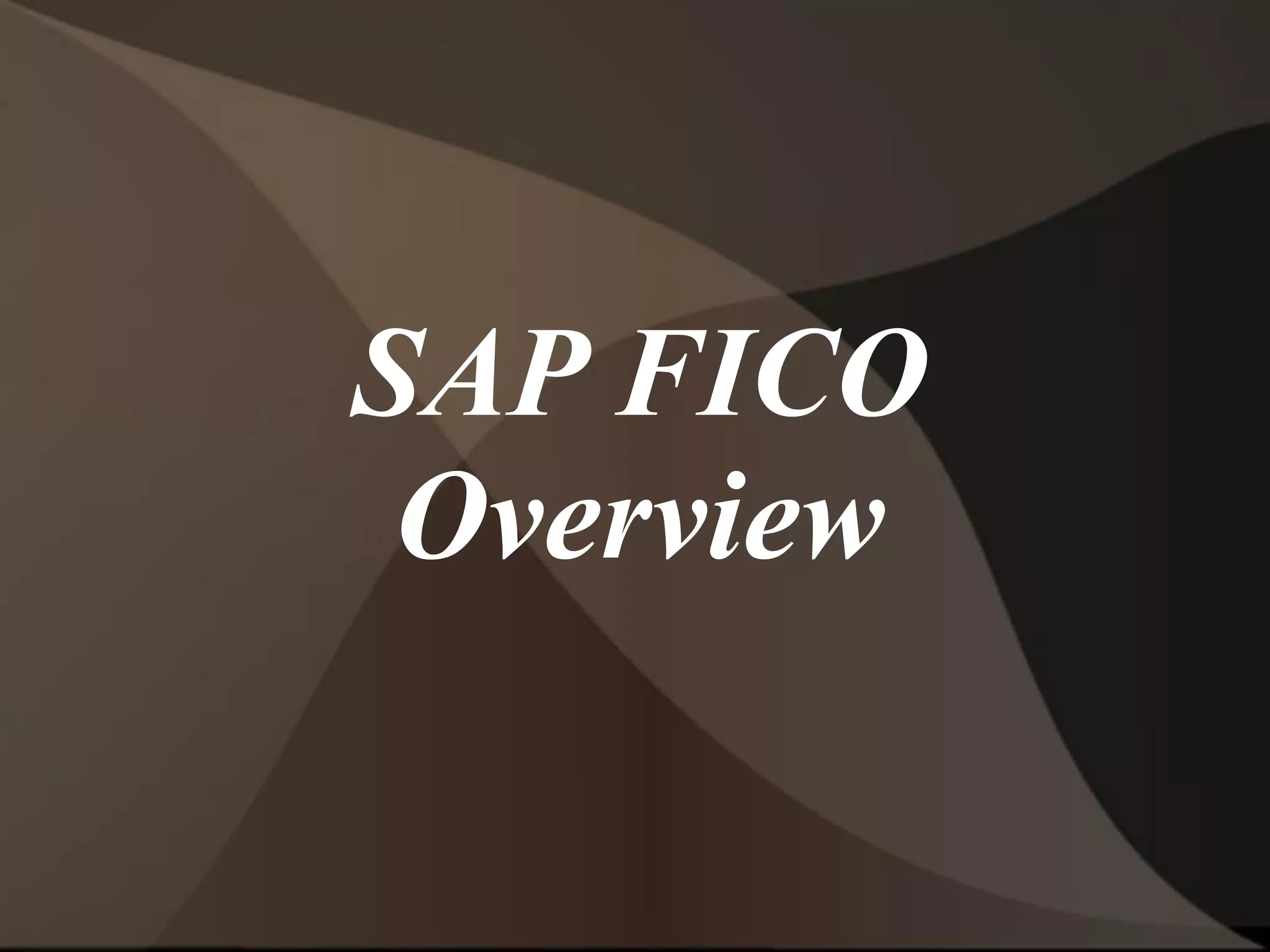 SAP FICO
Overview
 