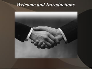 Welcome and Introductions
 