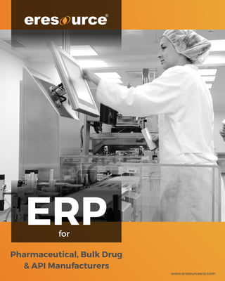 Pharmaceutical, Bulk Drug
& API Manufacturers
www.eresourceerp.com
ERPfor
 